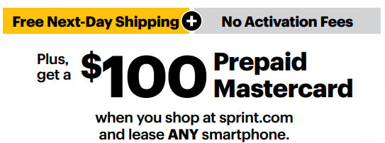 Free Next Day shipping + No activation fees. $100 prepaid mastercard when you shop at sprint.com